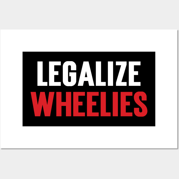 Legalize Wheelies Wall Art by Emma